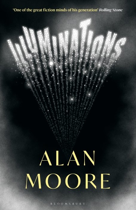 Alan Moore: Illuminations (2022, Bloomsbury Publishing Plc)