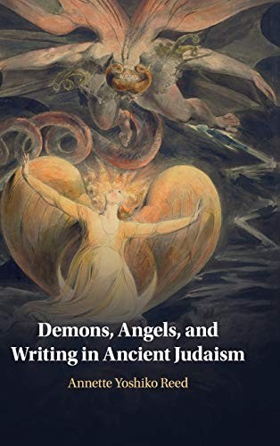 Annette Yoshiko Reed: Demons, Angels, and Writing in Ancient Judaism (2020, University of Cambridge ESOL Examinations, Cambridge University Press)