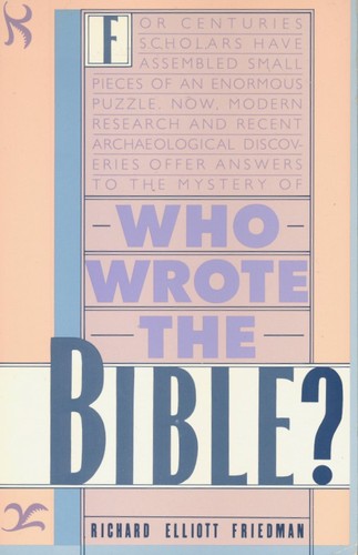 Richard Elliott Friedman: Who wrote the Bible? (Hardcover, 1987, Prentice Hall)