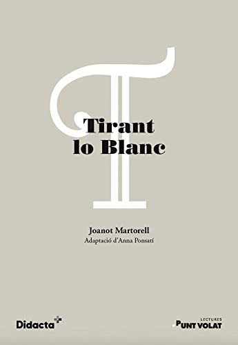 Joanot Martorell, Anna Ponsatí: Tirant lo Blanc (Paperback, Didacta +)