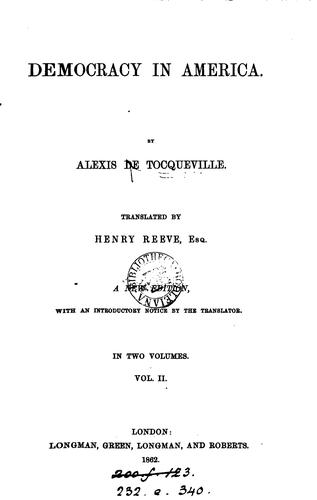 Alexis de Tocqueville, Gustave de Beaumont, Eduardo Nolla, Henry Reeve, John Canfield Spencer, J. P. Mayer: Democracy in America, tr. by H. Reeve (1862)