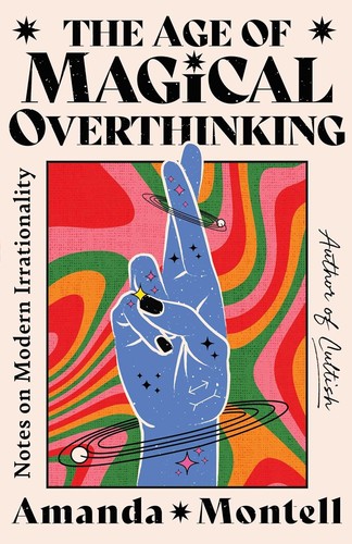 Amanda Montell: The Age of Magical Overthinking (Hardcover, 2024, One Signal Publishers/Atria Books)