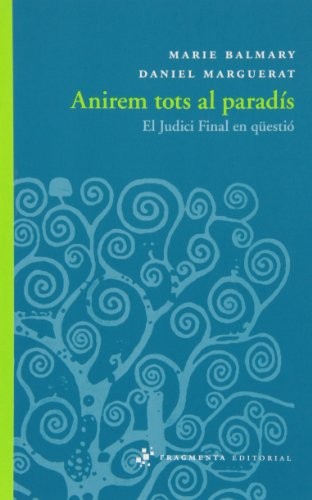 Marie Balmary, Daniel Marguerat, Andreu Trilla Llobera: Anirem tots al paradís (Paperback, Fragmenta Editorial, SL, FRAGMENTA)