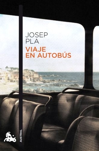 Josep Pla: Viaje en autobús (Paperback, 2010, Austral)