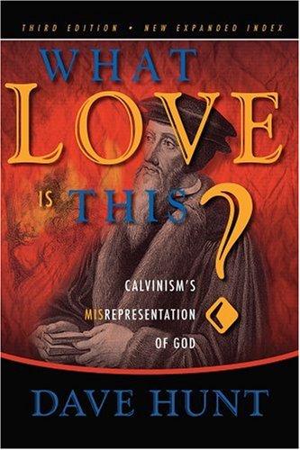 Dave Hunt: What Love Is This? (Hardcover, The Berean Call)