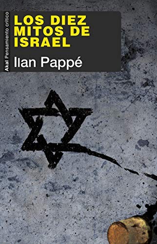 Ilan Pappé, Juanmari Madariaga: Los diez mitos de Israel (Paperback, Spanish language, Ediciones Akal)