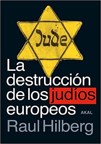 Raul Hilberg, Cristina Piña Aldao: La destrucción de los judíos europeos (Hardcover, Ediciones Akal)