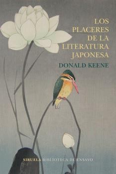 Donald Keene, Julio Baquero Cruz: Los placeres de la literatura japonesa (2018, Siruela, SIRUELA)