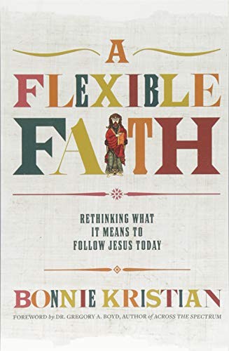 Gregory A. Boyd, Bonnie Kristian: A Flexible Faith (Paperback, FaithWords/Hachette Book Group, FaithWords)