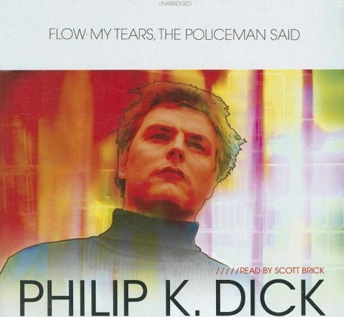 Philip K. Dick: Flow My Tears, the Policeman Said (AudiobookFormat, Blackstone Audio, Inc.)