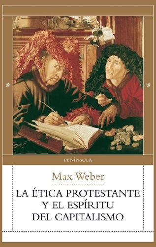 Max Weber: La ética protestante y el espíritu del capitalismo (Hardcover, Ediciones Península)