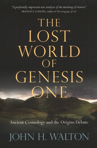 John H. Walton: The lost world of Genesis One (Paperback, 2009, IVP Academic)