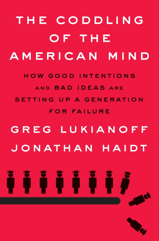 Jonathan Haidt, Greg Lukianoff: The Coddling of the American Mind (Hardcover, 2018, Penguin Press)