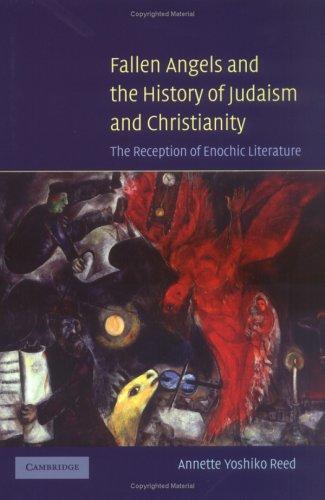 Annette Yoshiko Reed: Fallen angels and the history of Judaism and Christianity (2005, Cambridge University Press)