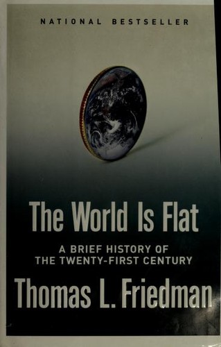 Thomas L. Friedman: The World Is Flat (2005, Farrar, Straus and Giroux)