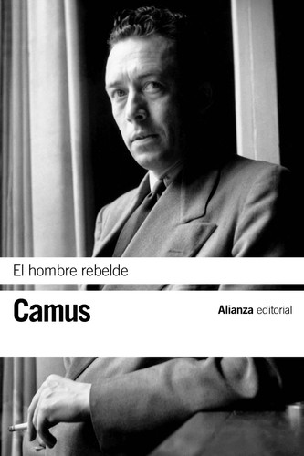 Albert Camus: El hombre rebelde	 (Alianza Editorial	)