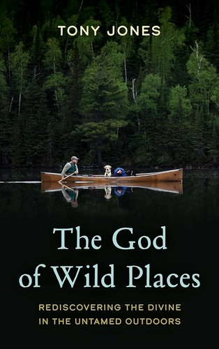 Tony Jones: God of Wild Places (2024, Rowman & Littlefield Publishers, Incorporated)