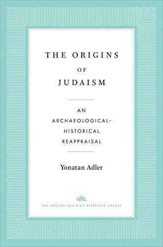 Yonatan Adler: Origins of Judaism (2023, Yale University Press)