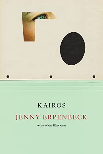 Michael Hofmann, Jenny Erpenbeck: Kairos (2023, Norton & Company Limited, W. W., New Directions)