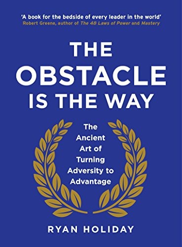 Ryan Holiday: The Obstacle is the Way (Hardcover, Profile Books Ltd)